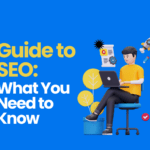 Guide to SEO: What You Need to Know