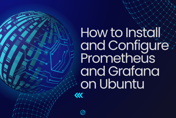 How to Install and Configure Prometheus and Grafana on Ubuntu